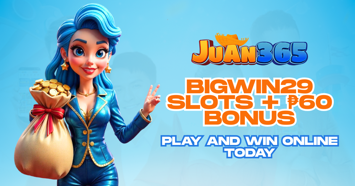 Bigwin29 Slots + ₱60 Bonus _ Play and Win Online Today