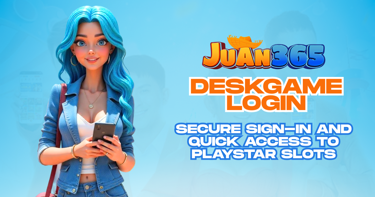 DeskGame Login _ Secure Sign-in and Quick Access to Playstar Slots