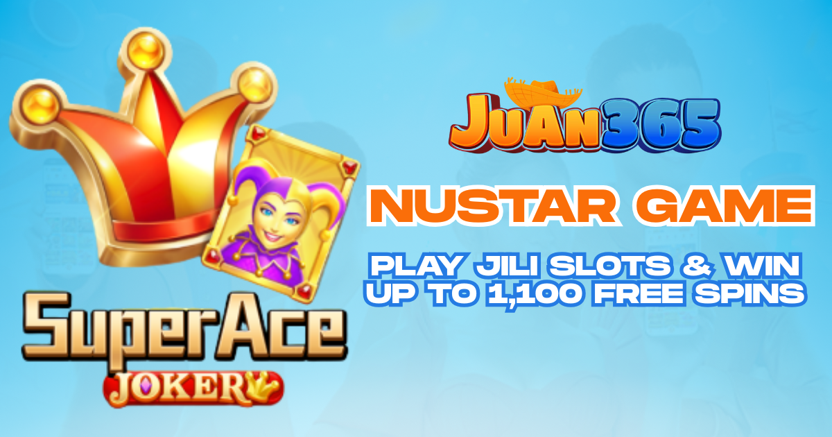 NuStar Game _ Play JILI Slots & Win up to 1,100 Free Spins