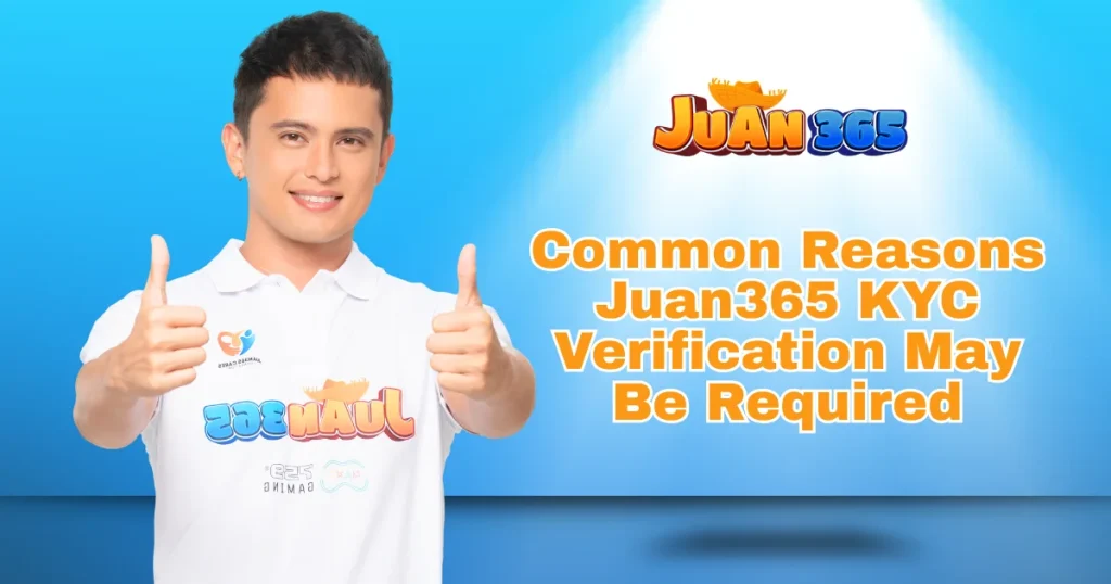 common reasons juan365 kyc verification may be required