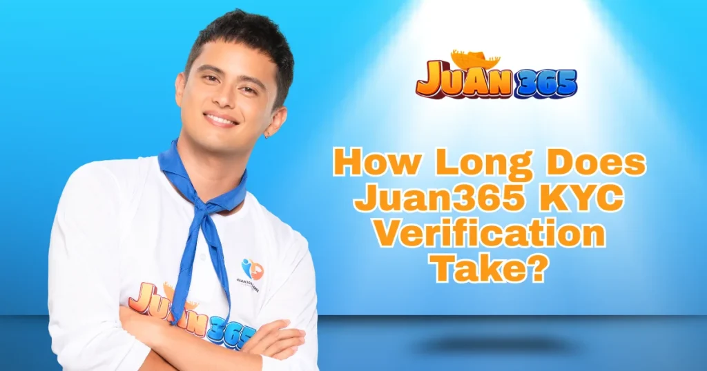 how long does juan365 kyc verification take