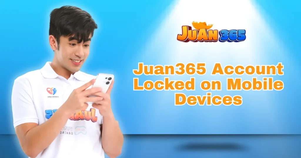 juan365 account locked on mobile devices