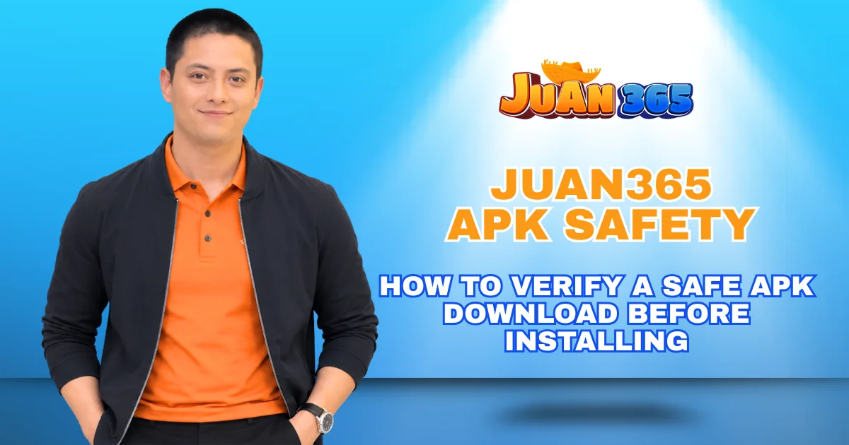 juan365 apk safety_ how to verify a safe apk download before installing
