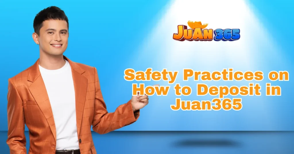 safety practices on how to deposit in juan365